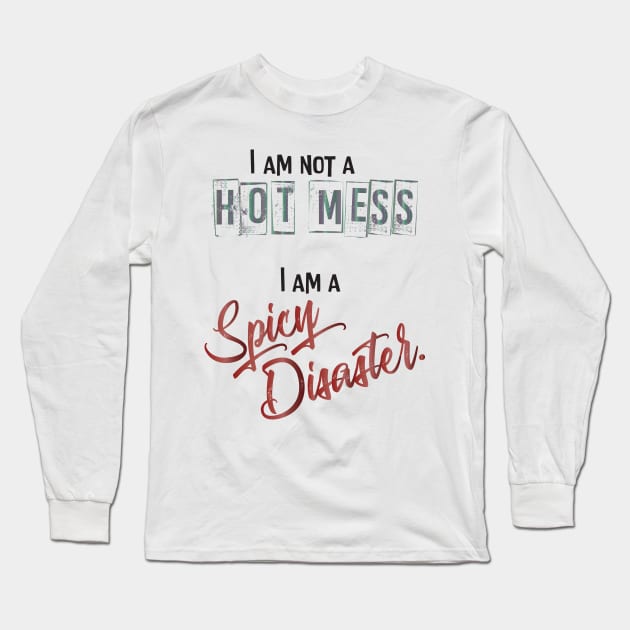 Spicy Disaster Long Sleeve T-Shirt by Valkyrie's Designs